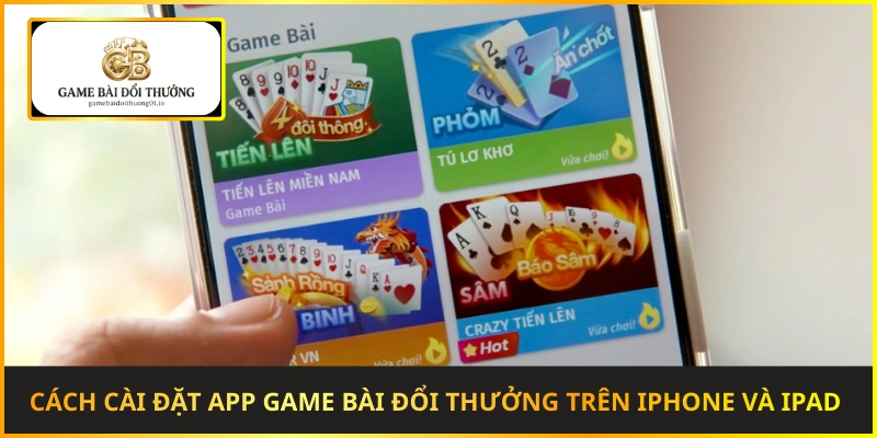Cách cài đặt app game bài đổi thưởng trên iPhone và iPad 