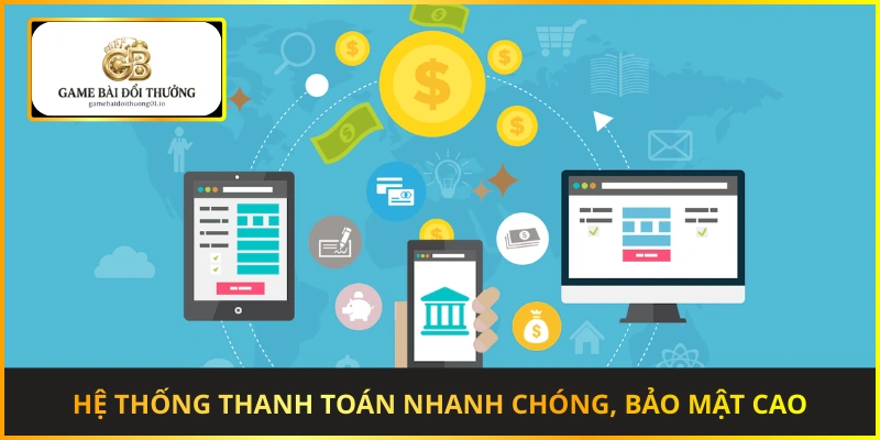 Hệ thống thanh toán nhanh chóng, bảo mật cao