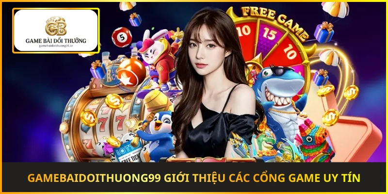 Game bài đổi thưởng đóng vai trò lọc và giới thiệu các cổng game uy tín