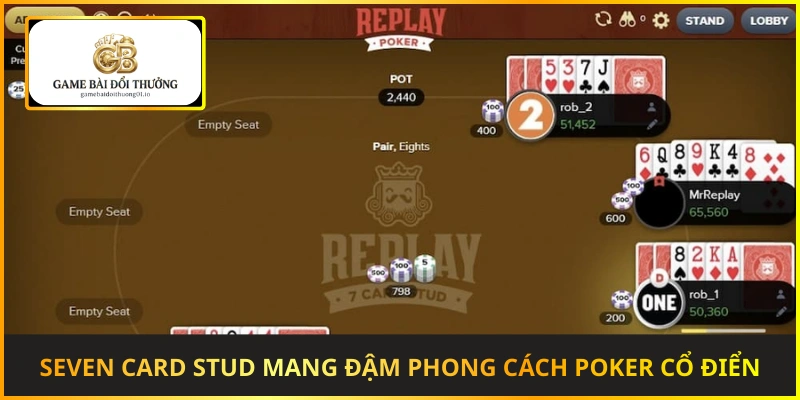 Seven Card Stud mang đậm phong cách poker cổ điển không dùng bài chung