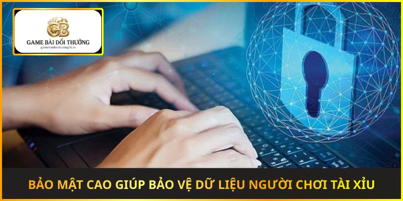 Hệ thống bảo mật cao giúp bảo vệ dữ liệu người chơi tài xỉu