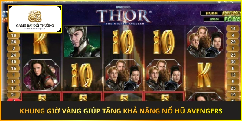Khung giờ vàng giúp tăng khả năng nổ hũ Avengers