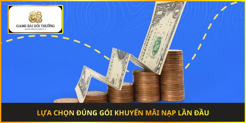 Lựa chọn đúng gói khuyến mãi nạp lần đầu khi thực hiện giao dịch