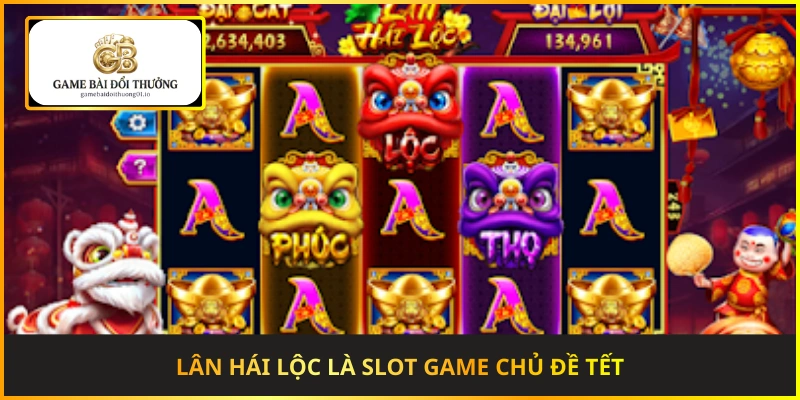 Lân Hái Lộc là slot game chủ đề Tết được yêu thích nhất đầu năm 2026