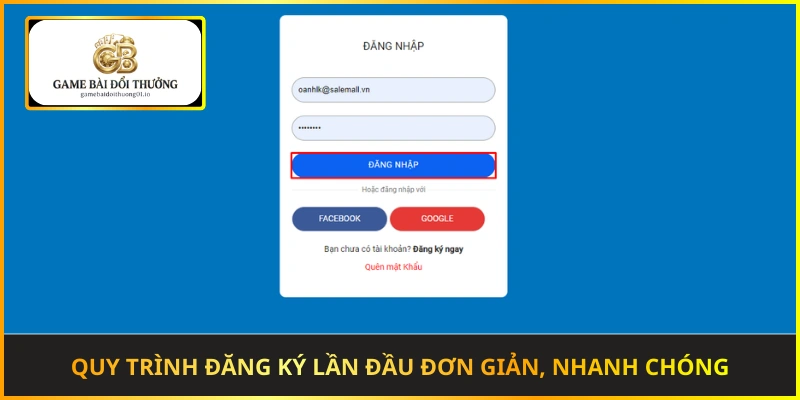 Quy trình đăng ký lần đầu đơn giản, nhanh chóng và bảo mật cao