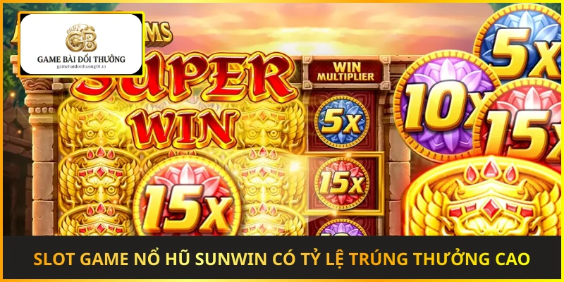 Slot game nổ hũ Sunwin có tỷ lệ trúng thưởng cao và jackpot giá trị lớn