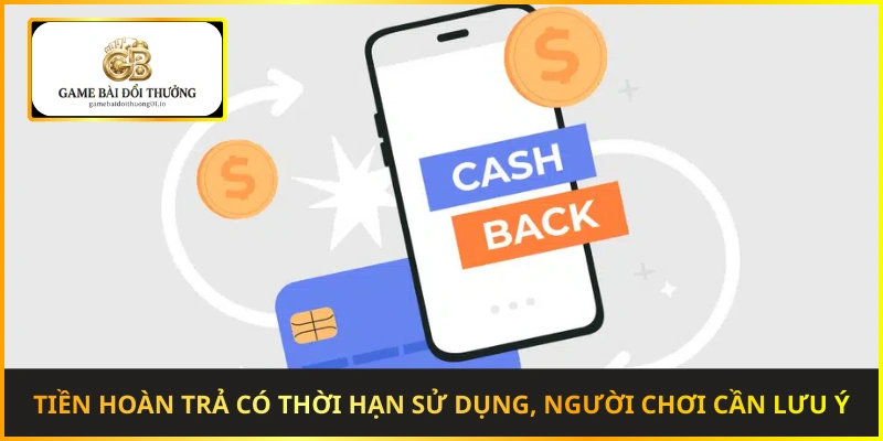 Tiền hoàn trả có thời hạn sử dụng, người chơi cần lưu ý để tránh bị mất